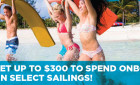 Get up to $300 Onboard Credit for Alaska & Caribbean Cruises